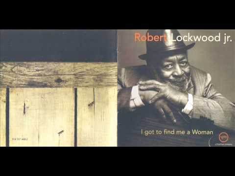 Robert Lockwood Jr - I Got To Find Me A Woman (1998)