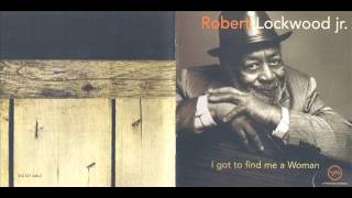 Robert Lockwood Jr - I Got To Find Me A Woman (1998)