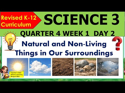 SCIENCE 3 QUARTER 4 WEEK 1 DAY 2 REVISED K-12 MATATAG Natural And Non-living Things