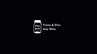 TINY JAM | Klara Åström: Trees &amp; Fire - Izzy Bizu