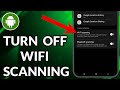 How To Turn Off WIFI Scanning Android