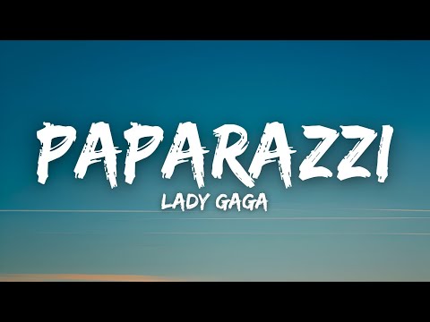 Lady Gaga - Paparazzi (Lyrics)
