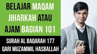 Download lagu Maqam Jiharkah / Ajam 101 - Surat Al Baqarah 177 - Qari Muzammil Hasballah mp3 Download lagu Maqam Jiharkah / Ajam 101 - Surat Al Baqarah 177 - Qari Muzammil Hasballah mp3