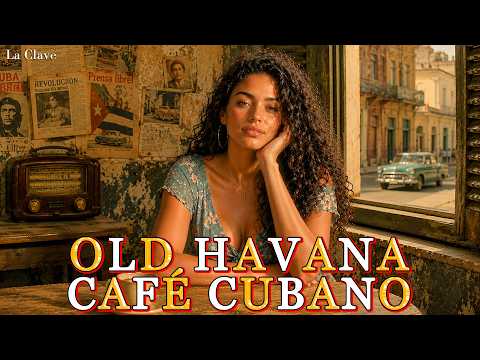 Old Havana Nights ☕ Son Cubano, Cha-Cha & Latin Jazz | Romantic Cuban Evenings | La Clave