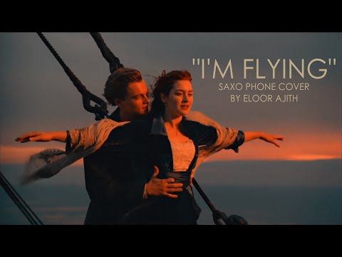 #myheartwillgoon | #titanic #Saxophone Cover Eloor Ajith  | "I'm Flying" #instrumental