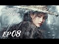 【ENG SUB】Sword Snow Stride EP08 雪中悍刀行 | Zhang Ruo Yun, Hu Jun, Teresa Li|