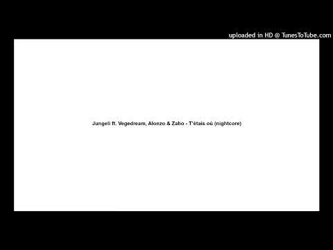 Jungeli ft. Vegedream, Alonzo & Zaho - T’étais où ? (nightcore)
