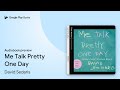 Me Talk Pretty One Day by David Sedaris · Audiobook preview