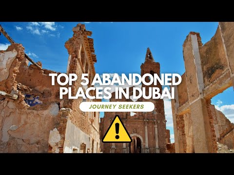 Uncovering Dubai's Abandoned Secrets: Top 5 Must-See Locations