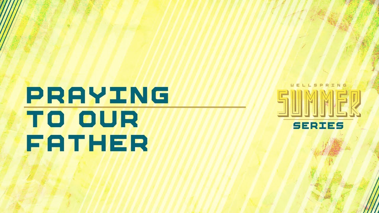 Praying to Our Father