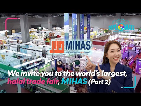 [WE ARE DIPLOMATS] We invite you to the world’s largest halal trade fair, MIHAS! (Part 2)