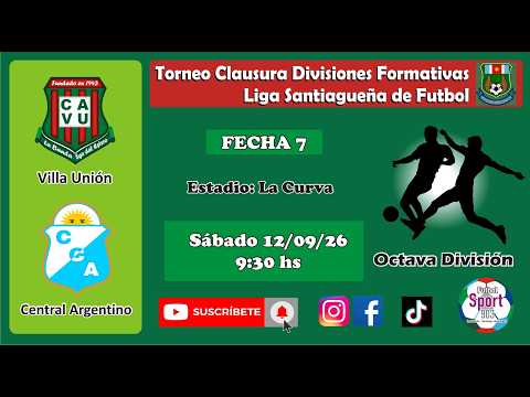 Villa Unión vs Central Argentino 8va División Fecha 7 (9,30 hs)(12/09/26) Divisiones Formativas LSF