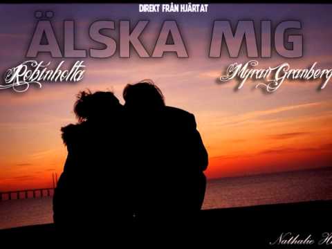 Robinholta & Myran Granberg - Älska mig