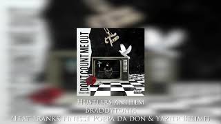Braddytonia - Hustlers Anthem (Feat Frankk Finesse Poppa da don & Yazier Belime ) {HQ}