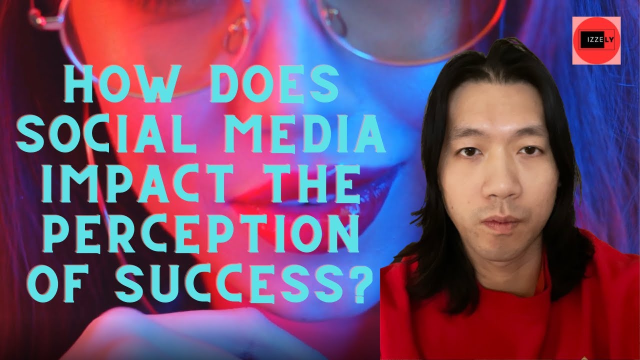 How Does Social Media Impact the Perception of Success?