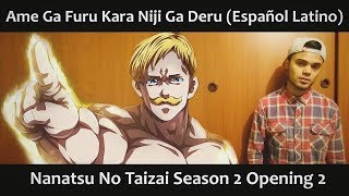 Ame Ga Furu Kara Niji Ga Deru (Español Latino) Nanatsu No Taizai S2 OP2