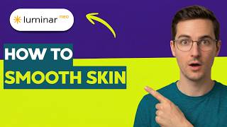 How to Smooth Skin in Luminar Neo [2026 Full Guide]