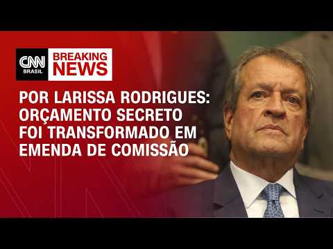Orçamento Secreto foi transformado em emenda de comissão; veja análise | BASTIDORES CNN