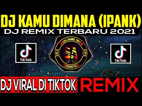 DJ KAMU DIMANA IPANK REMIX FULL BASS 2021