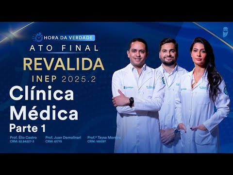 Hora da Verdade Clínica Médica Revalida INEP 2025.2 Parte 1