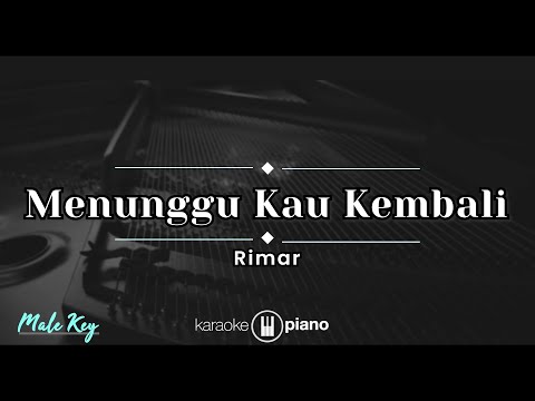 Menunggu Kau Kembali - Rimar (KARAOKE PIANO - MALE KEY)