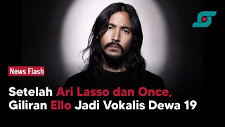 Ello Resmi Jadi Vokalis Dewa 19 | Opsi.id