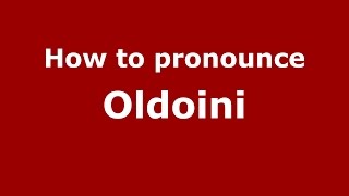 How to pronounce Oldoini