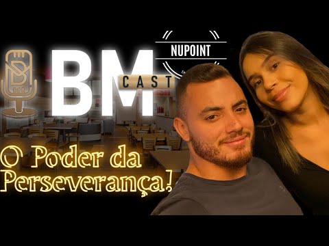 BM CAST #04 - Higor Britto & Andreza Bastos (Nupoint) O Poder da Perseverança!