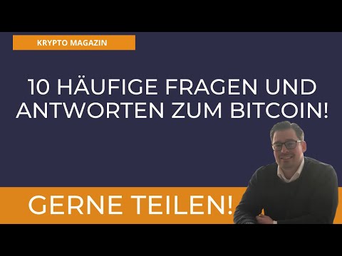 10 häufige Fragen und Antworten zu Bitcoin!