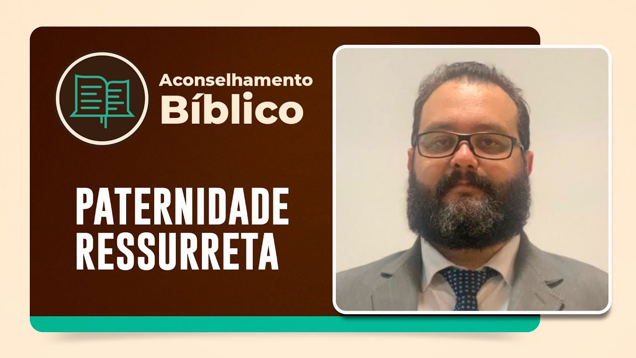 Paternidade Ressurreta | Aconselhamento Bíblico | AO VIVO | IPPTV