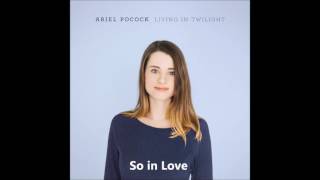 Ariel Pocock - So in Love [Audio]