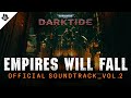 Warhammer 40,000: Darktide - Official Soundtrack Vol. 2 | Empires Will Fall