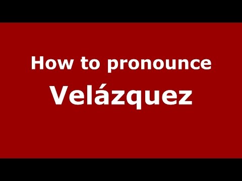 How to pronounce Velázquez