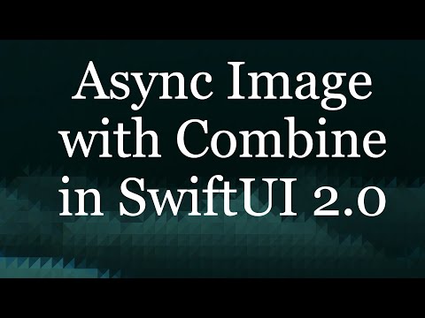 Async Image Download Using Combine and SwiftUI 2.0