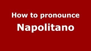 How to pronounce Napolitano