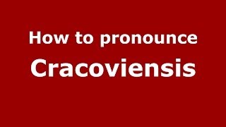 How to pronounce Cracoviensis