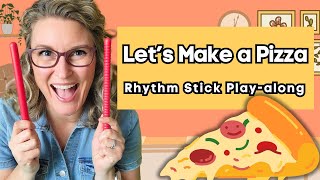 Let's Make a Pizza | Rhythm Sticks Play-Along Song | Toddler Preschool Music Class