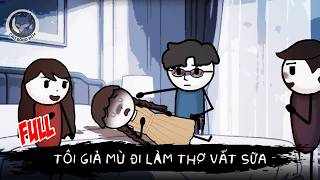 [ Full ] Tôi Giả Mù Đi Làm Thợ Vắt Sữa - Cáo Bóng Đêm