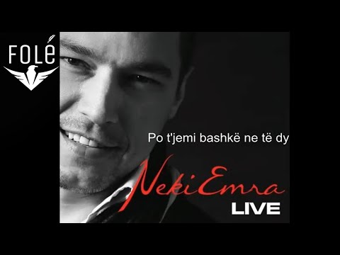 Neki Emra - Po te jemi bashk ne te dy