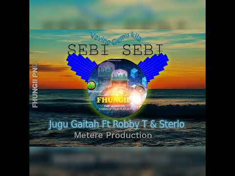Sebi Sebi 2025  Jugu Gaitah Ft Robby T & Sterlo