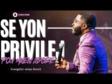 Se Yon Privilej Pou Mwen Adore - Adorasyon Beni Nanm | Evangelist Jemps Benoit