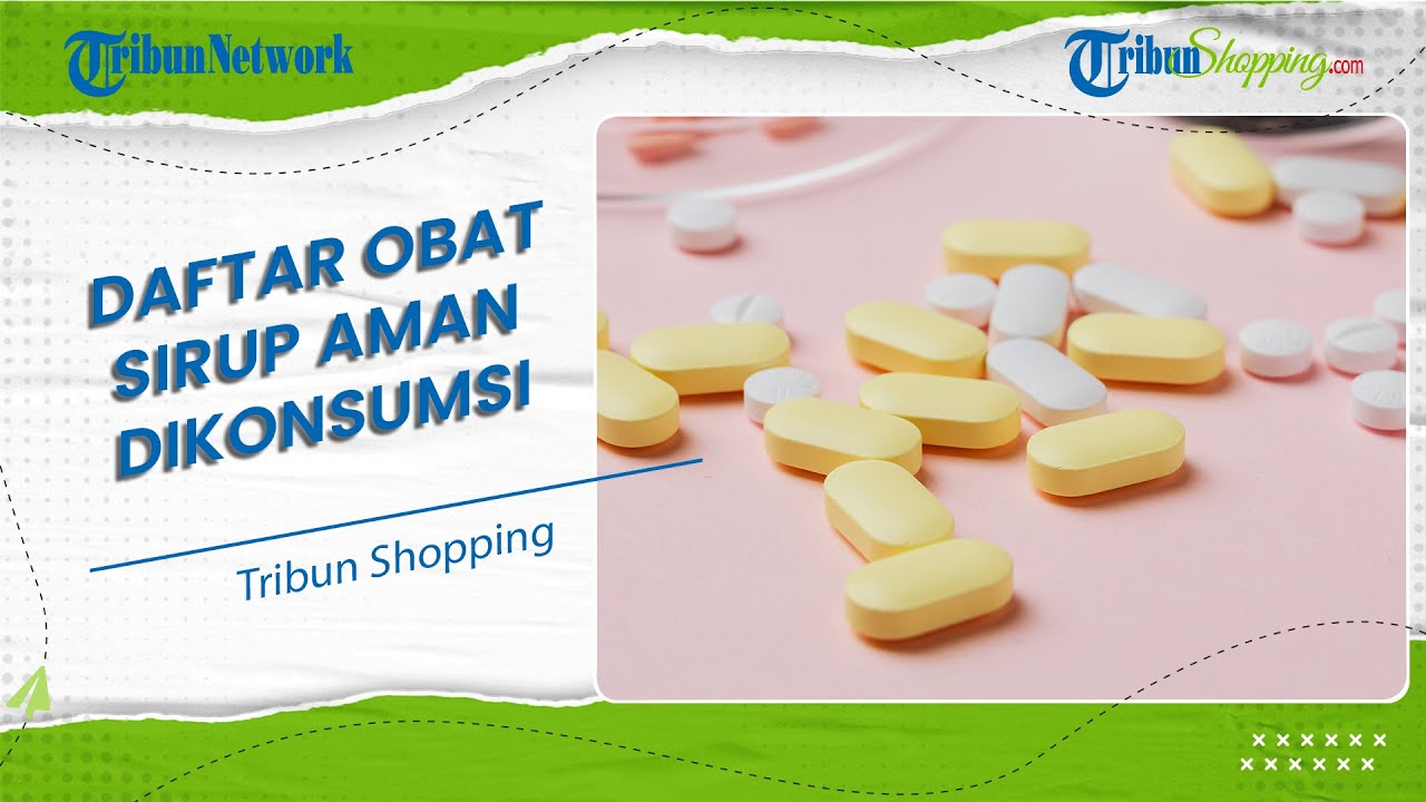 Simak, Ini Daftar 30 Obat yang Dipastikan Aman Dikonsumsi, Termasuk