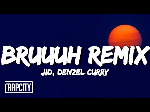 JID, Denzel Curry - Bruuuh Remix (Lyrics)