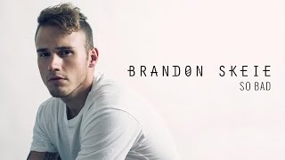 Brandon Skeie - So Bad (Official Audio)
