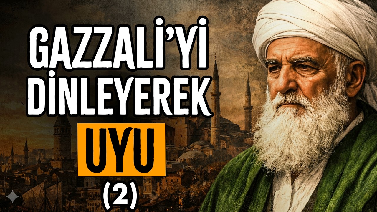 Ünlü İslam Alimi Gazzali'den Ufkunuzu Açacak İnanılmaz Tavsiyeler