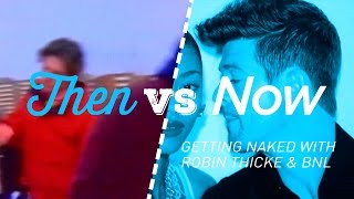 Public Nudity with Robin Thicke &amp; BNL | Then vs Now