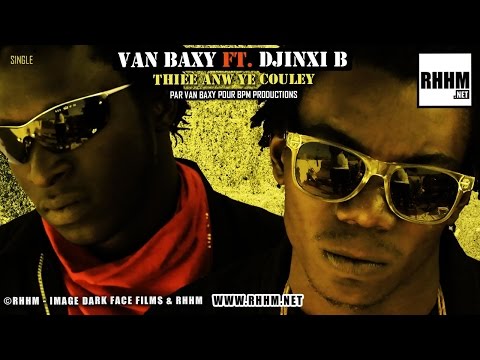 Van Baxy Feat. Djinxi B - Thièè Anw Ye Couley (Officiel 2015)