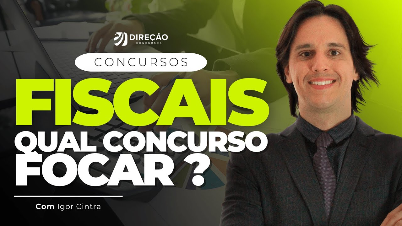CONCURSOS FISCAIS: QUAL CONCURSO FOCAR? (Igor Cintra)