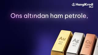 Küresel emtia piyasalarını artık HangiKredi’de takip edebilirsiniz! 