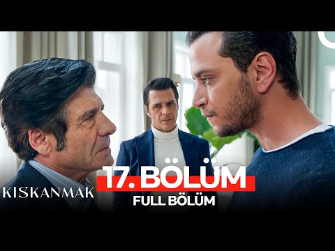 Kıskanmak 17. Bölüm
